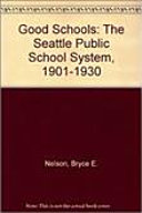 Good schools : the Seattle public school system, 1901-1930 /