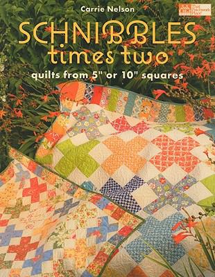 Schnibbles times two : quilts from 5" or 10" squares /