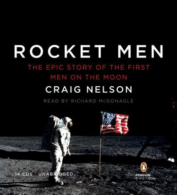 Rocket men [compact disc, unabridged] : the epic story of the first men on the moon /