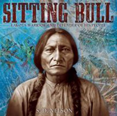 Sitting Bull : Lakota warrior and defender of his people /