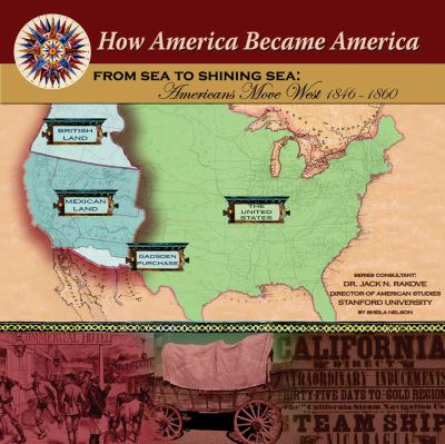 From sea to shining sea : Americans move west 1846-1860 /