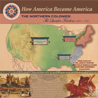 The northern colonies : the quest for freedom 1600-1700 /