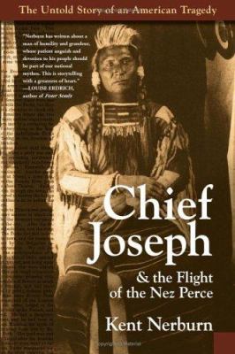 Chief Joseph & the flight of the Nez Perce : the untold story of an American tragedy /