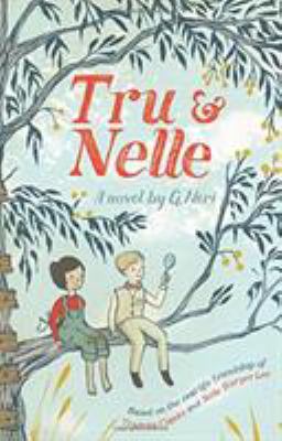 Tru and Nelle : a novel /