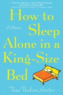 How to sleep alone in a king-size bed : a memoir /