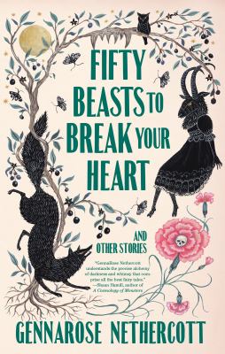 Fifty beasts to break your heart : & other stories /