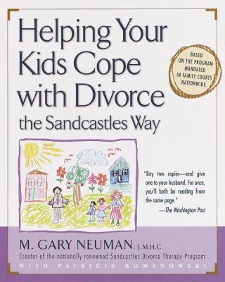 Helping your kids cope with divorce the Sandcastles way /