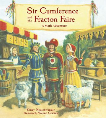 Sir Cumference and the Fracton Faire : a math adventure /
