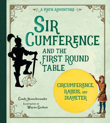 Sir Cumference and the first round table : a math adventure /