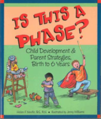 Is this a phase? : child development and parent strategies from birth to 6 years /