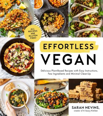Effortless vegan : delicious plant-based recipes with easy instructions, few ingredients and minimal cleanup /