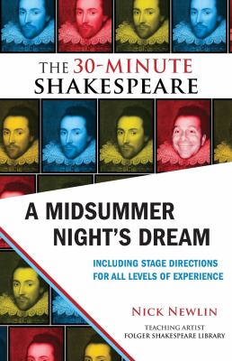 A midsummer night's dream : as hath been sundry times publicly acted by the Lord Chamberlain's men : the 30-minute Shakespeare /