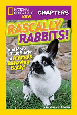 Rascally rabbits! : and more true stories of animals behaving badly! /