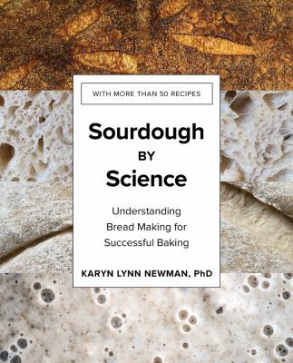 Sourdough by science : understanding bread making for successful baking /