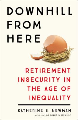 Downhill from here : retirement insecurity in the age of inequality /