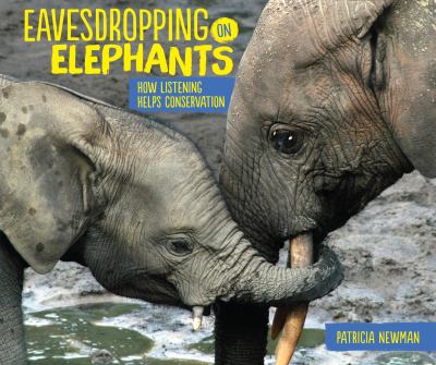 Eavesdropping on elephants : how listening helps conservation /
