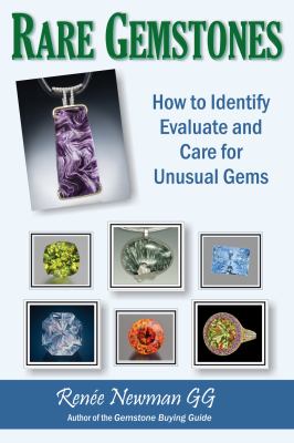 Rare gemstones : how to identify, evaluate, and care for unusual gems /