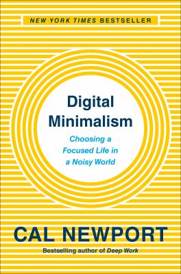 Digital minimalism : on living better with less technology /