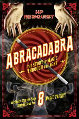 Abracadabra : the story of magic through the ages /