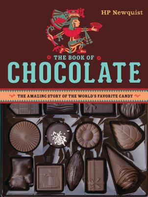 The book of chocolate : the amazing story of the world's favorite candy /