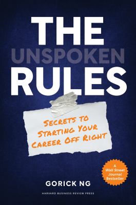 The unspoken rules : secrets to starting your career off right /