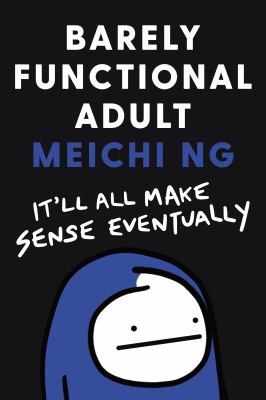 Barely functional adult : it'll all make sense eventually /