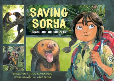 Saving Sorya : Chang and the sun bear /