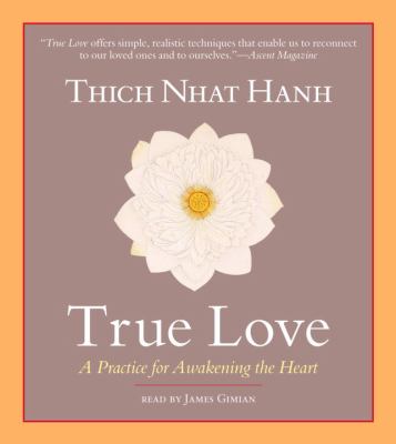 True love : [compact disc, unabridged] : a practice for awakening the heart /