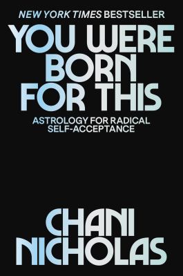 You were born for this : astrology for radical self-acceptance /