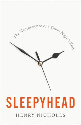 Sleepyhead : the neuroscience of a good night's rest /