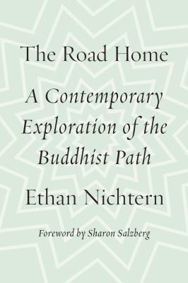 The road home : a contemporary exploration of the Buddhist path /