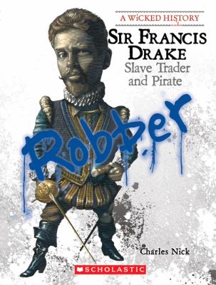 Sir Francis Drake : slave trader and pirate /