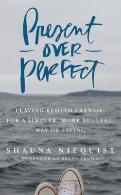 Present over perfect [compact disc, unabridged] : leaving behind frantic for a simpler, more soulful way of living /