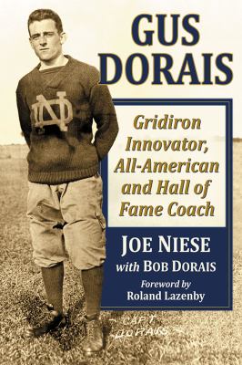 Gus Dorais : gridiron innovator, all-American and hall of fame coach /