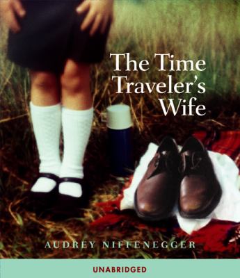 The time traveler's wife [compact disc, unabridged] : a novel /