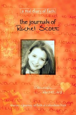 The journals of Rachel Scott : a journey of faith at Columbine High /