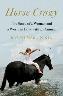 Horse crazy : the story of a woman and a world in love with an animal /