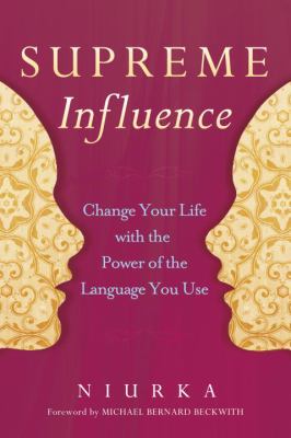 Supreme influence : change your life with the power of the language you choose /