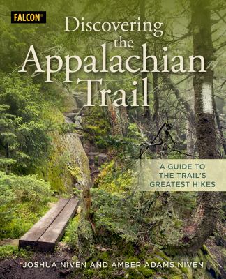 Discovering the Appalachian Trail : a guide to the trail's greatest hikes /