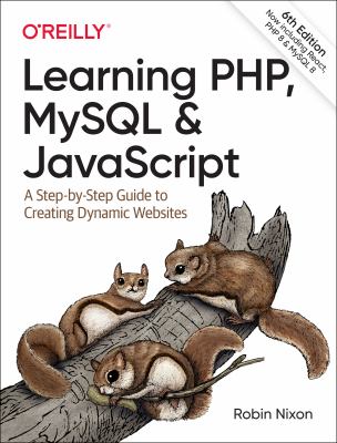 Learning PHP, MySQL & JavaScript : a step-by-step guide to creating dynamic websites /