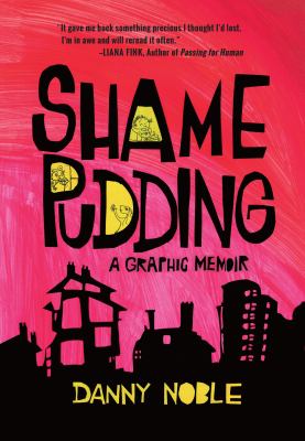 Shame pudding : a graphic memoir /