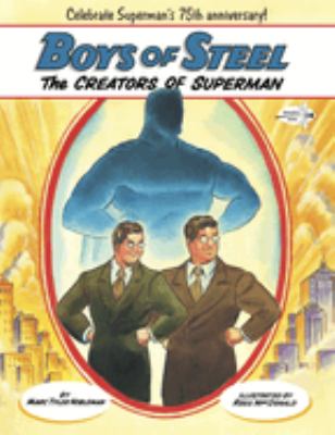 Boys of steel : the creators of Superman /