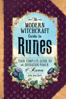 The modern witchcraft guide to runes : your complete guide to the divination power of runes /