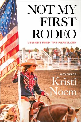 Not my first rodeo : lessons from the heartland /