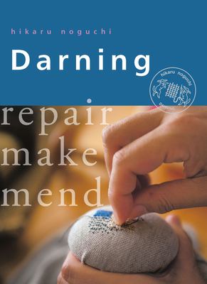 Hikaru Noguchi's darning : repair, make, mend /