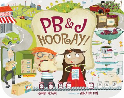 PB&J Hooray! : your sandwich's amazing journey from farm to table /