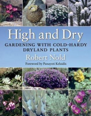High and dry : gardening with cold-hardy dryland plants /