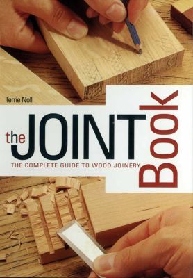 The joint book : the complete guide to wood joinery /
