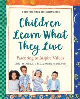 Children learn what they live : parenting to inspire values /