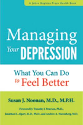 Managing your depression : what you can do to feel better /